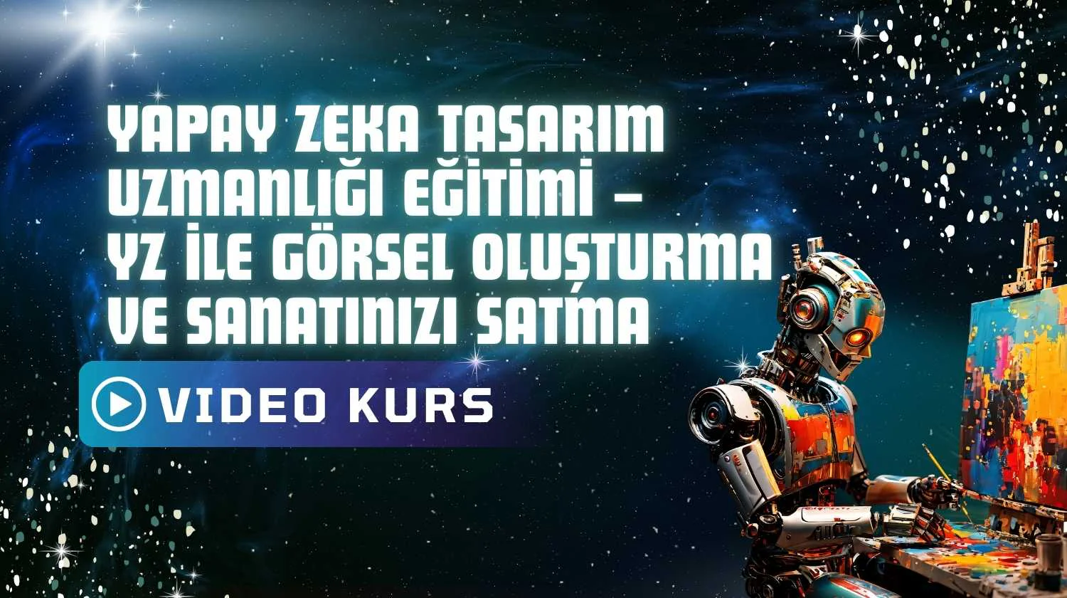 Yapay Zeka Tasarım Uzmanlığı Eğitimi - YZ ile Görsel Oluşturma ve ...